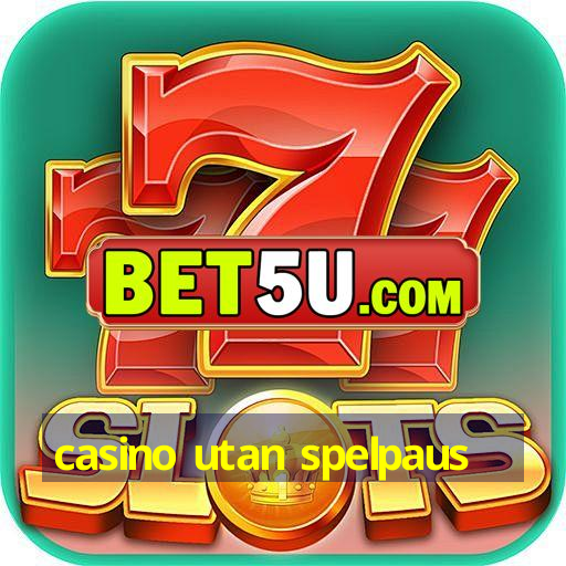 casino utan spelpaus